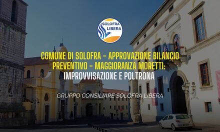 Bilancio Preventivo, Comune di Solofra: una maggioranza senza stabilità tra improvvisazione e gestione della poltrona